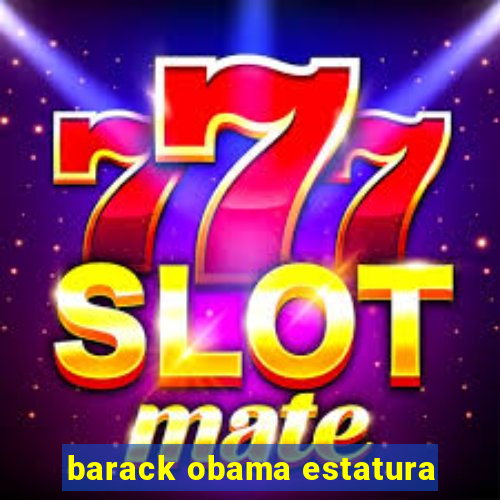 barack obama estatura